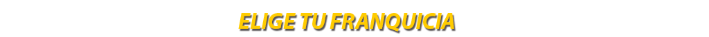 Elige tu Franquicia